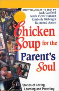 CHICKEN SOUP FOR THE PARENTS SOUL