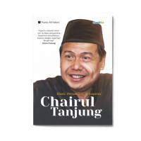 KISAH PERJUANGAN DAN INSPIRASI CHAIRUL TANJUNG